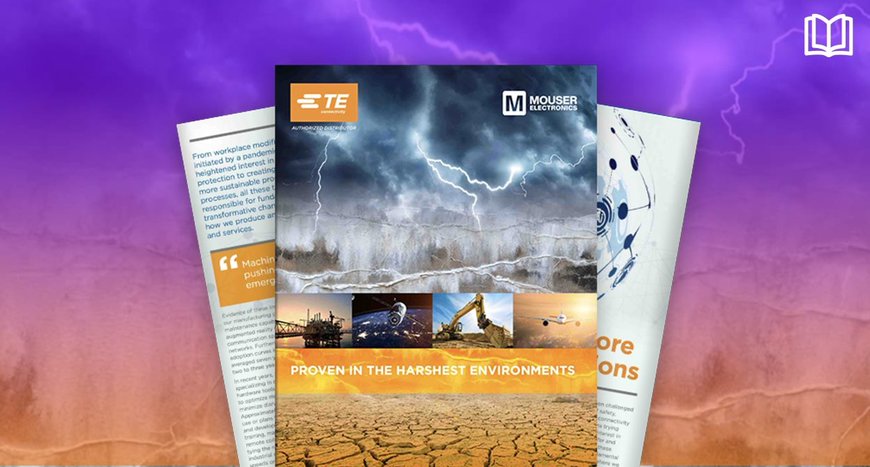 Dalla collaborazione tra Mouser e TE Connectivity un eBook sulle soluzioni utilizzate in ambiente severi